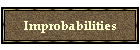 Improbabilities