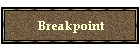 Breakpoint