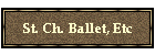St. Ch. Ballet, Etc