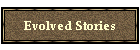 Evolved Stories