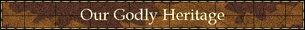 Our Godly Heritage