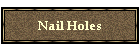 Nail Holes