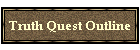 Truth Quest Outline
